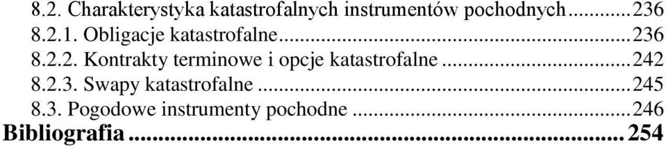 .. 242 8.2.3. Swapy katastrofalne... 245 8.3. Pogodowe instrumenty pochodne.