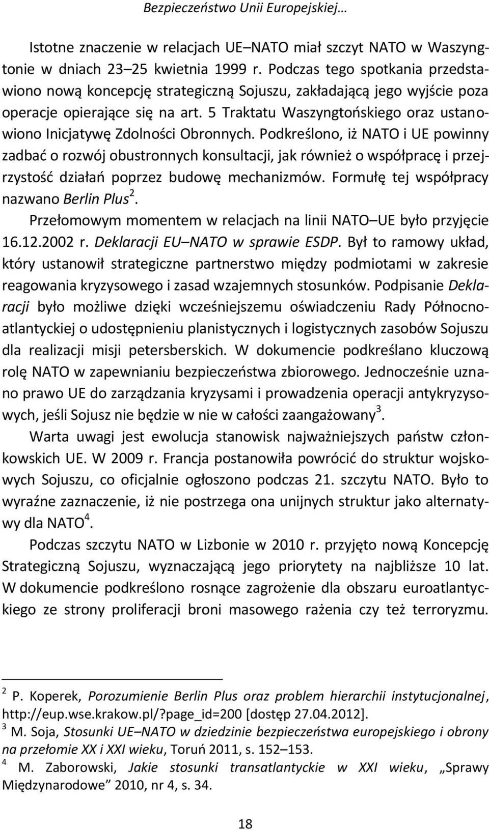 5 Traktatu Waszyngtońskiego oraz ustanowiono Inicjatywę Zdolności Obronnych.