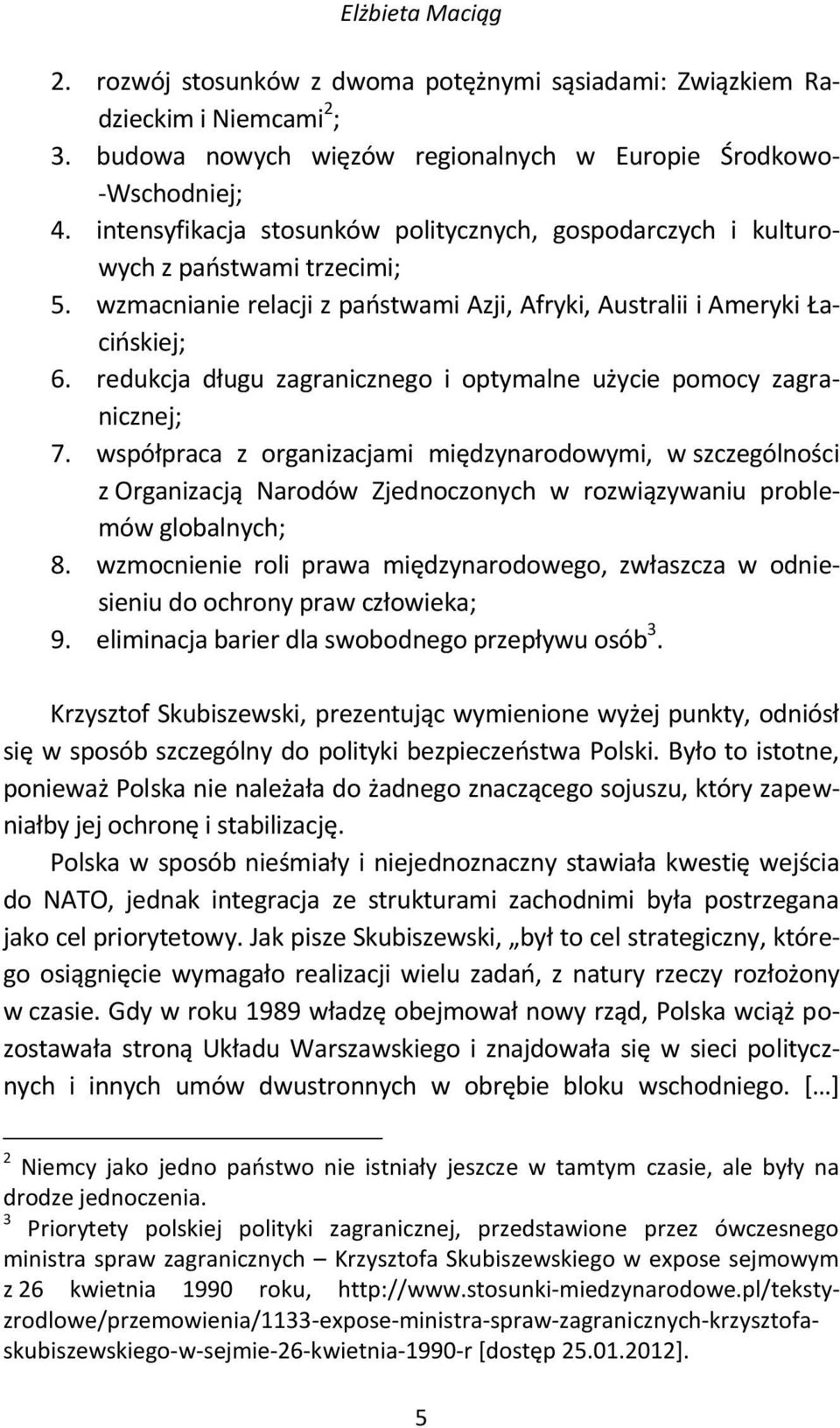 redukcja długu zagranicznego i optymalne użycie pomocy zagranicznej; 7.