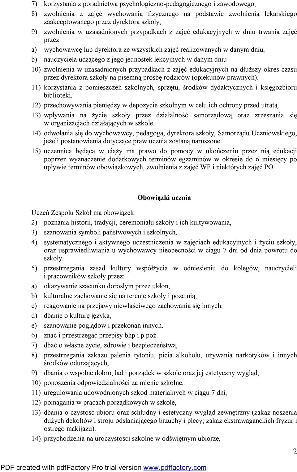 jednostek lekcyjnych w danym dniu 10) zwolnienia w uzasadnionych przypadkach z zajęć edukacyjnych na dłuższy okres czasu przez dyrektora szkoły na pisemną prośbę rodziców (opiekunów prawnych).