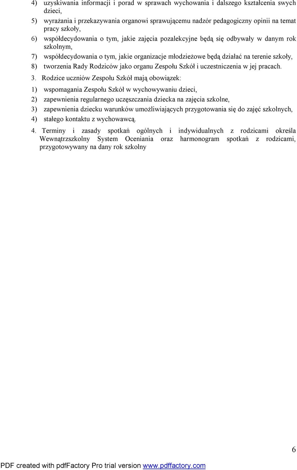 Rodziców jako organu Zespołu Szkół i uczestniczenia w jej pracach. 3.