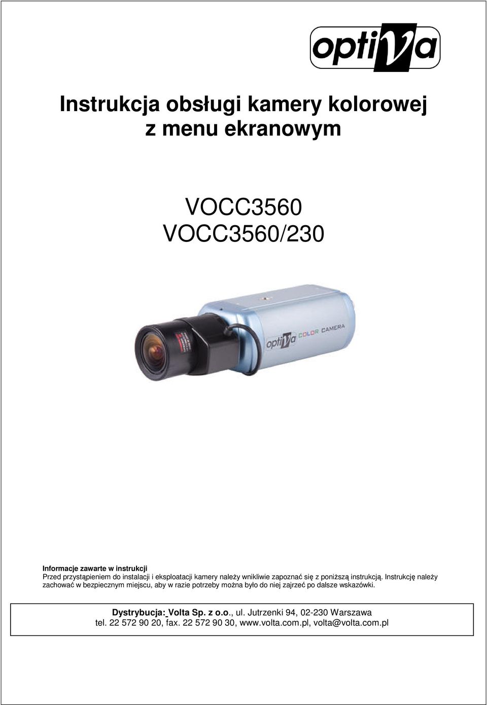 Instrukcję naleŝy zachować w bezpiecznym miejscu, aby w razie potrzeby moŝna było do niej zajrzeć po dalsze wskazówki.