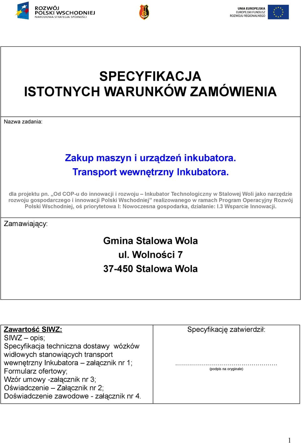 Wschodniej, oś priorytetowa I: Nowoczesna gospodarka, działanie: I.3 Wsparcie Innowacji. Zamawiający: Gmina Stalowa Wola ul.