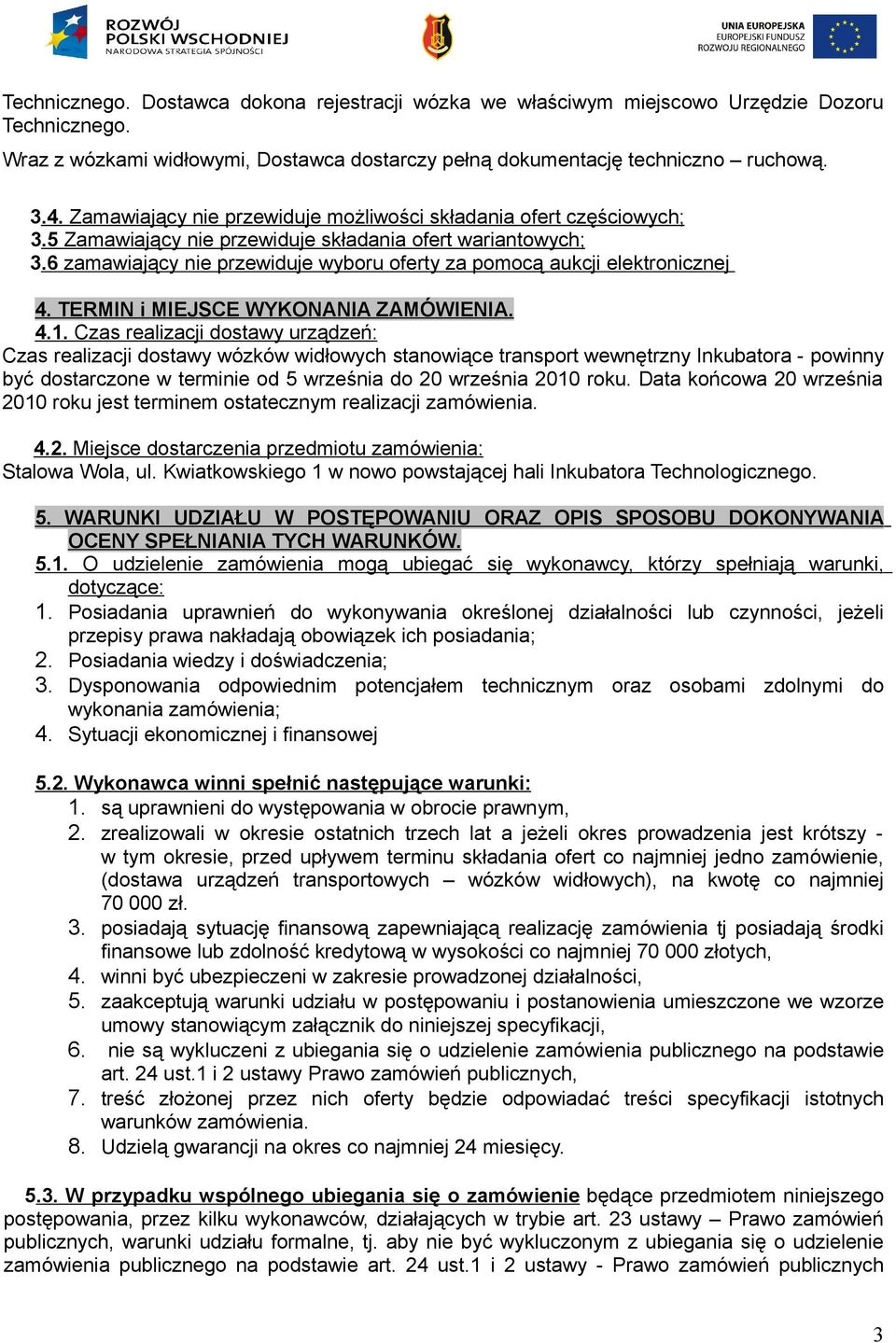 6 zamawiający nie przewiduje wyboru oferty za pomocą aukcji elektronicznej 4. TERMIN i MIEJSCE WYKONANIA ZAMÓWIENIA. 4.1.