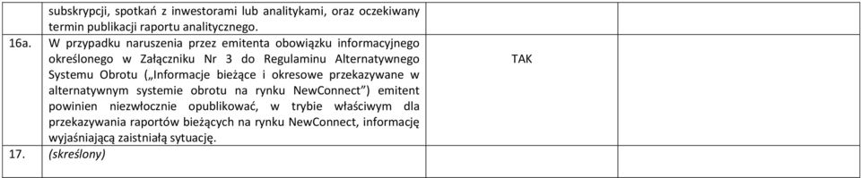 Obrotu ( Informacje bieżące i okresowe przekazywane w alternatywnym systemie obrotu na rynku NewConnect ) emitent powinien