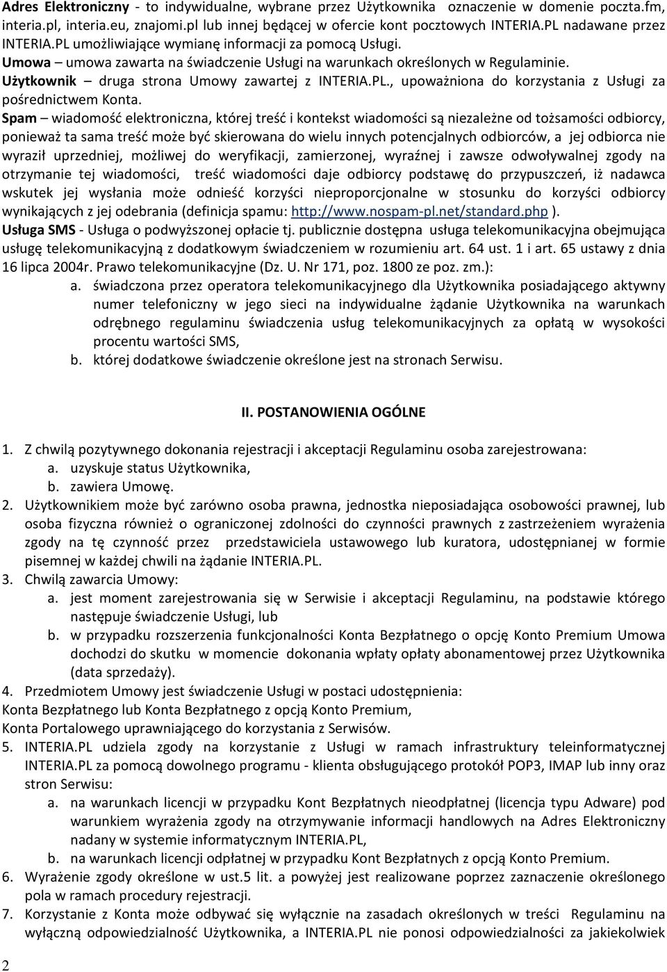 Użytkownik druga strona Umowy zawartej z INTERIA.PL., upoważniona do korzystania z Usługi za pośrednictwem Konta.