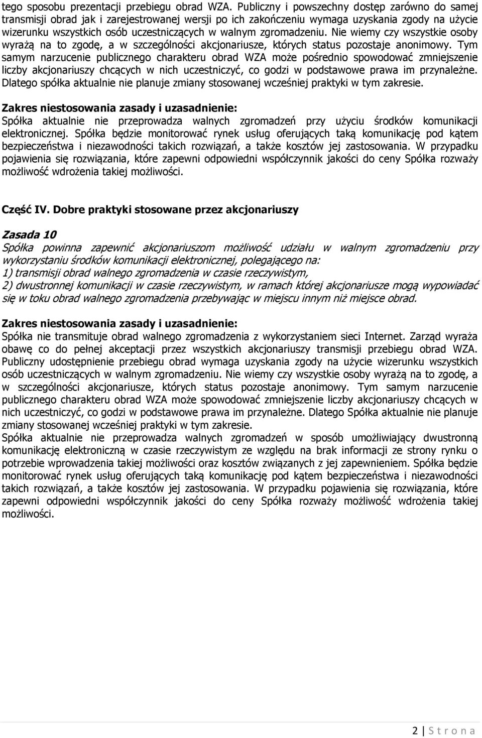 zgromadzeniu. Nie wiemy czy wszystkie osoby wyrażą na to zgodę, a w szczególności akcjonariusze, których status pozostaje anonimowy.