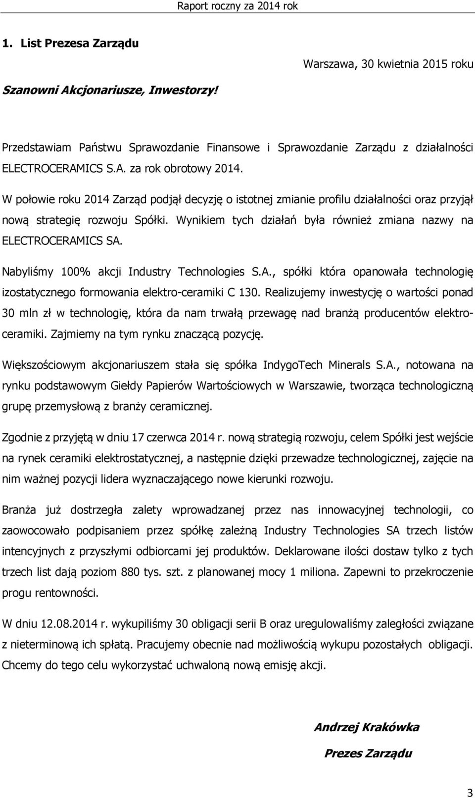 Nabyliśmy 100% akcji Industry Technologies S.A., spółki która opanowała technologię izostatycznego formowania elektro-ceramiki C 130.