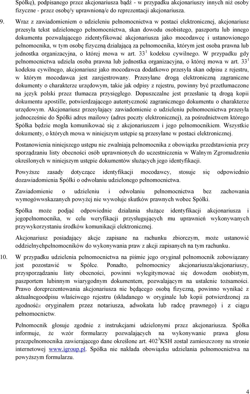pozwalającego zidentyfikować akcjonariusza jako mocodawcę i ustanowionego pełnomocnika, w tym osobę fizyczną działającą za pełnomocnika, którym jest osoba prawna lub jednostka organizacyjna, o której