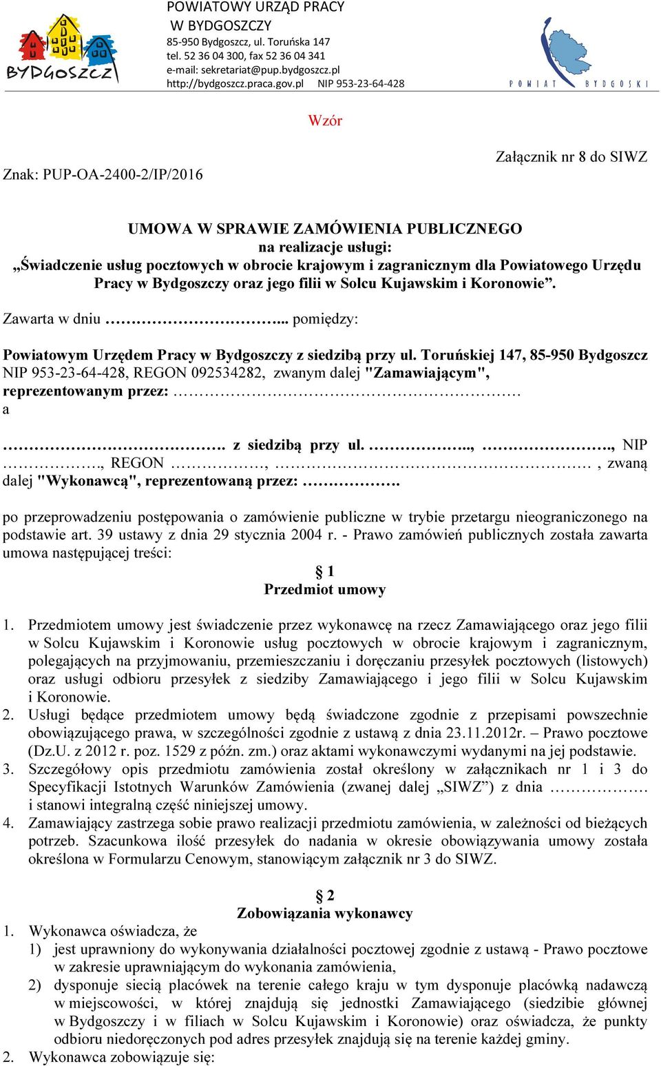 zagranicznym dla Powiatowego Urzędu Pracy w Bydgoszczy oraz jego filii w Solcu Kujawskim i Koronowie. Zawarta w dniu... pomiędzy: Powiatowym Urzędem Pracy w Bydgoszczy z siedzibą przy ul.