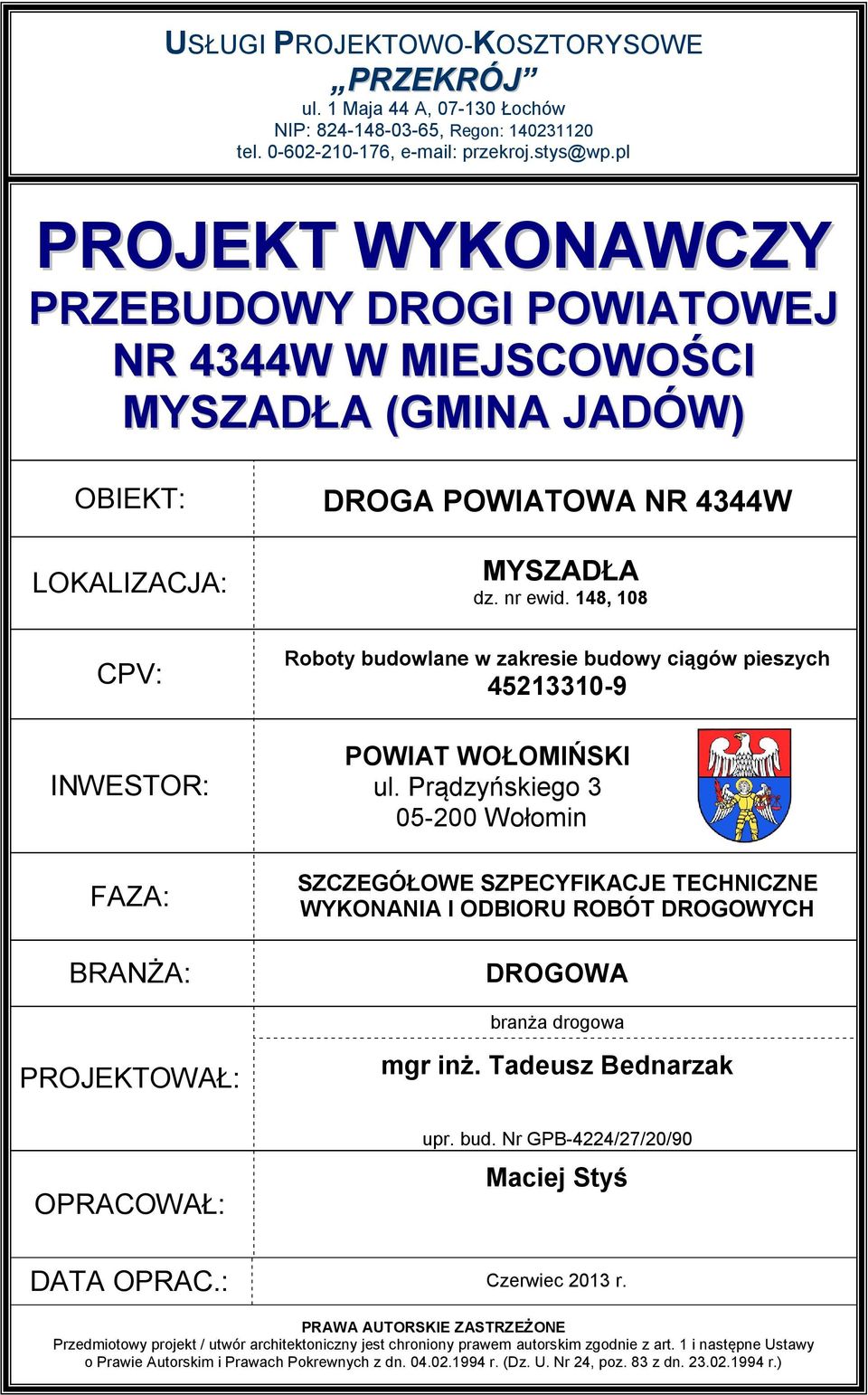 148, 108 Roboty budowlane w zakresie budowy ciągów pieszych 45213310-9 POWIAT WOŁOMIŃSKI ul.