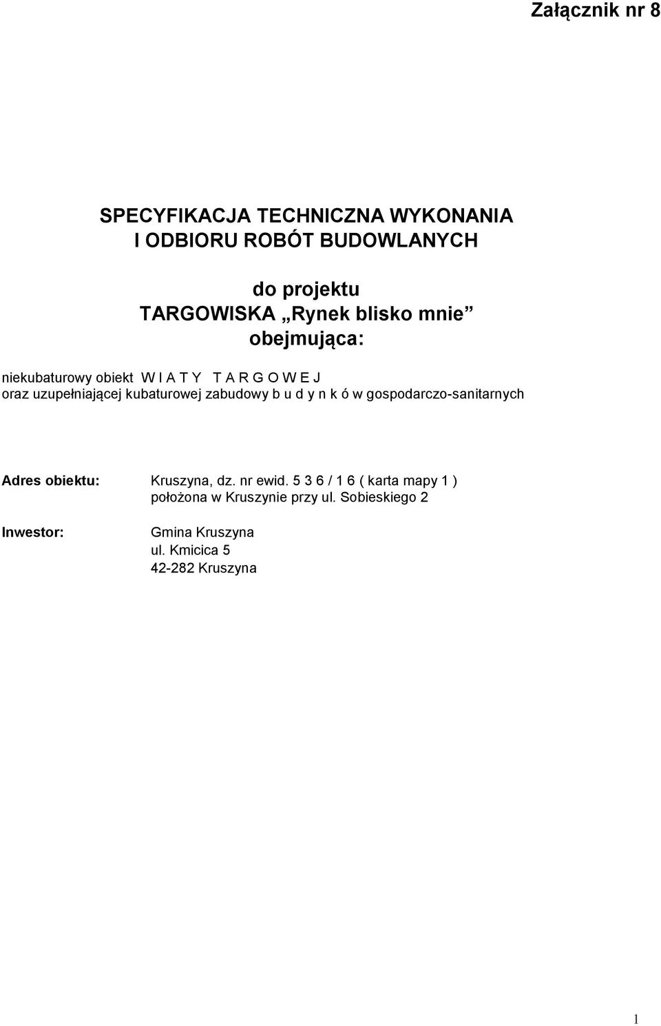 zabudowy b u d y n k ó w gospodarczo-sanitarnych Adres obiektu: Kruszyna, dz. nr ewid.