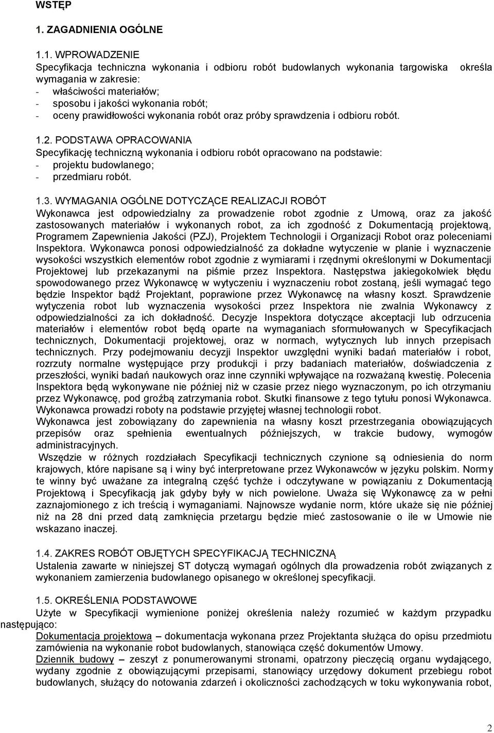 1. WPROWADZENIE Specyfikacja techniczna wykonania i odbioru robót budowlanych wykonania targowiska wymagania w zakresie: - właściwości materiałów; - sposobu i jakości wykonania robót; - oceny