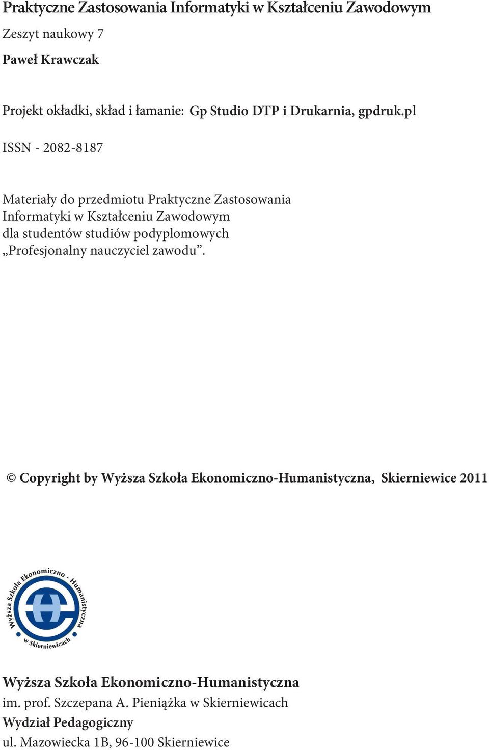 pl Materiały do przedmiotu Praktyczne Zastosowania Informatyki w Kształceniu Zawodowym dla studentów studiów podyplomowych