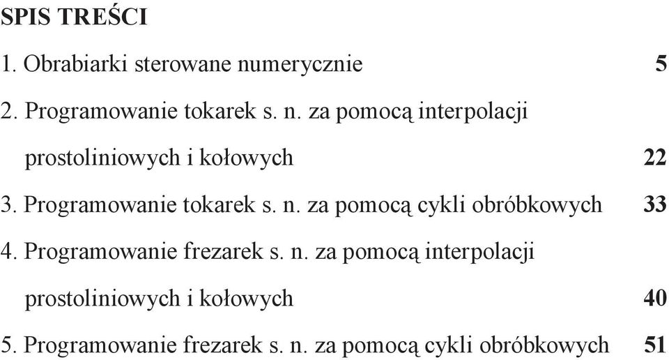 za pomocą interpolacji prostoliniowych i kołowych 22 3. Programowanie tokarek s. n.