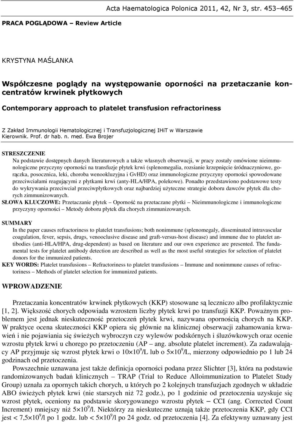 Immunologii Hematologicznej i Transfuzjologicznej IHiT w Warszawie Kierownik. Prof. dr hab. n. med.