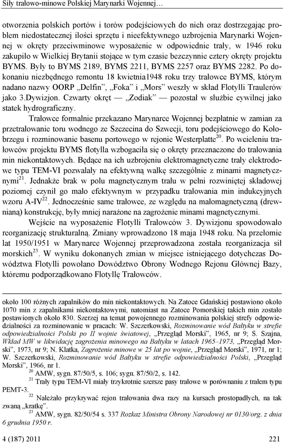 Były to BYMS 2189, BYMS 2211, BYMS 2257 oraz BYMS 2282.