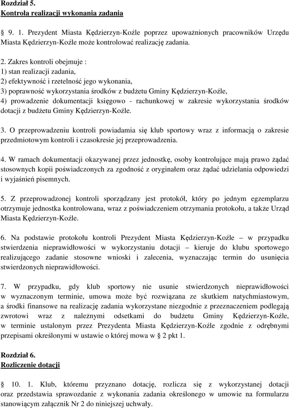 księgowo - rachunkowej w zakresie wykorzystania środków dotacji z budżetu Gminy Kędzierzyn-Koźle. 3.