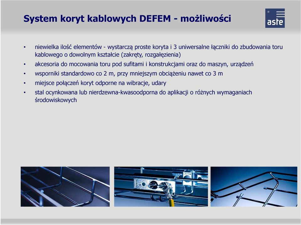 konstrukcjami oraz do maszyn, urządzeń wsporniki standardowo co 2 m, przy mniejszym obciążeniu nawet co 3 m miejsce