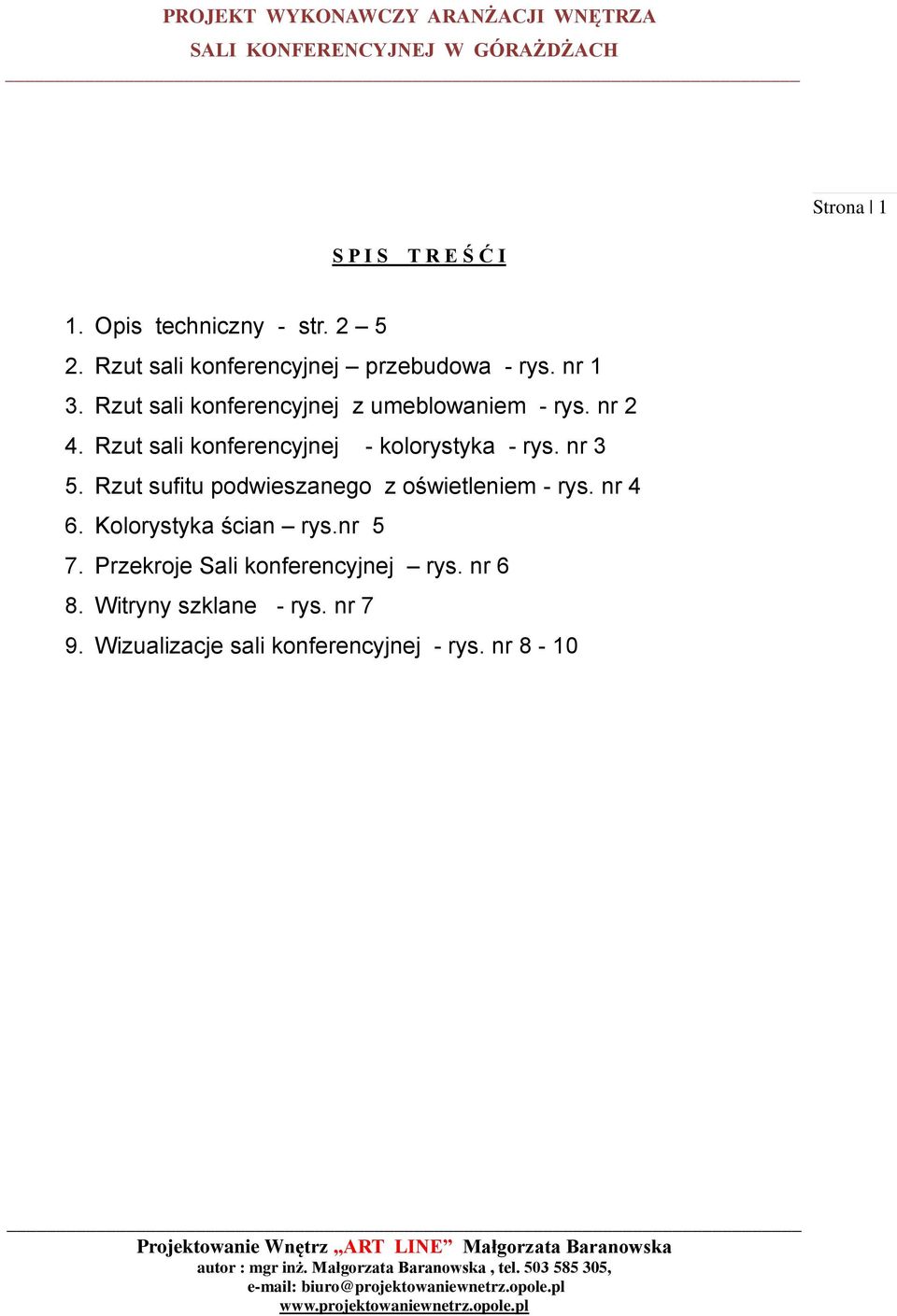 Rzut sufitu podwieszanego z oświetleniem - rys. nr 4 6. Kolorystyka ścian rys.nr 5 7.