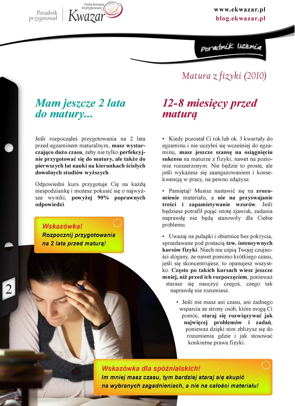do pierwszych lat nauki na kierunkach ścisłych dowolnych studiów wyższych.