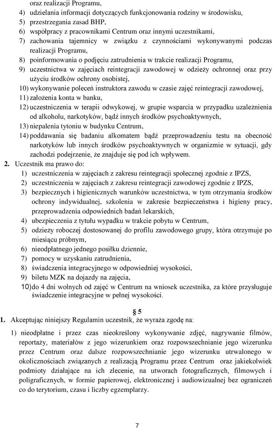 reintegracji zawodowej w odzieży ochronnej oraz przy użyciu środków ochrony osobistej, 10) wykonywanie poleceń instruktora zawodu w czasie zajęć reintegracji zawodowej, 11) założenia konta w banku,
