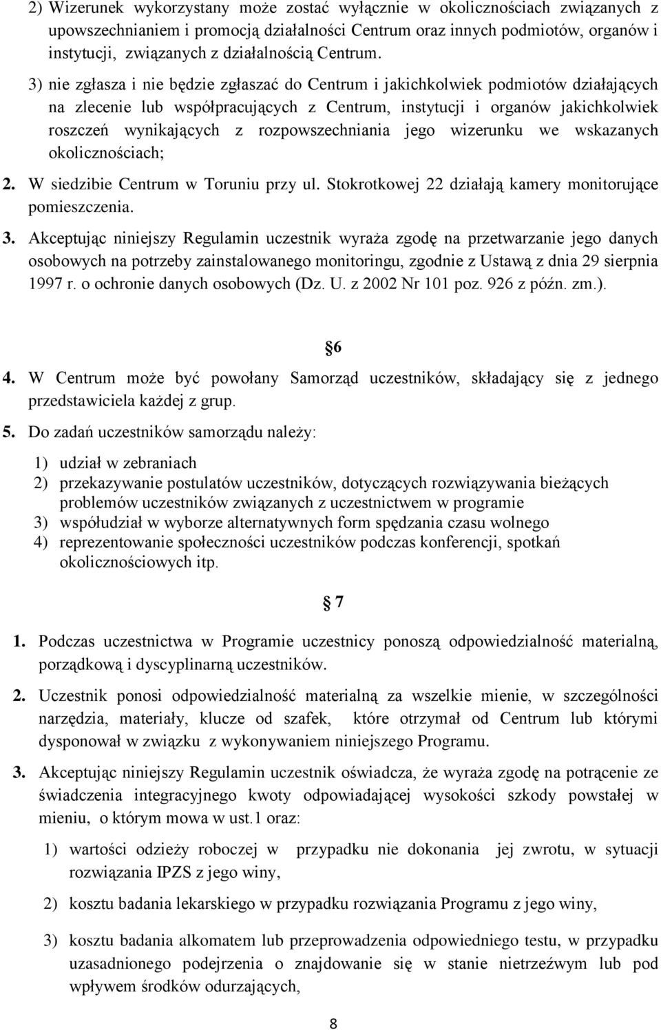3) nie zgłasza i nie będzie zgłaszać do Centrum i jakichkolwiek podmiotów działających na zlecenie lub współpracujących z Centrum, instytucji i organów jakichkolwiek roszczeń wynikających z
