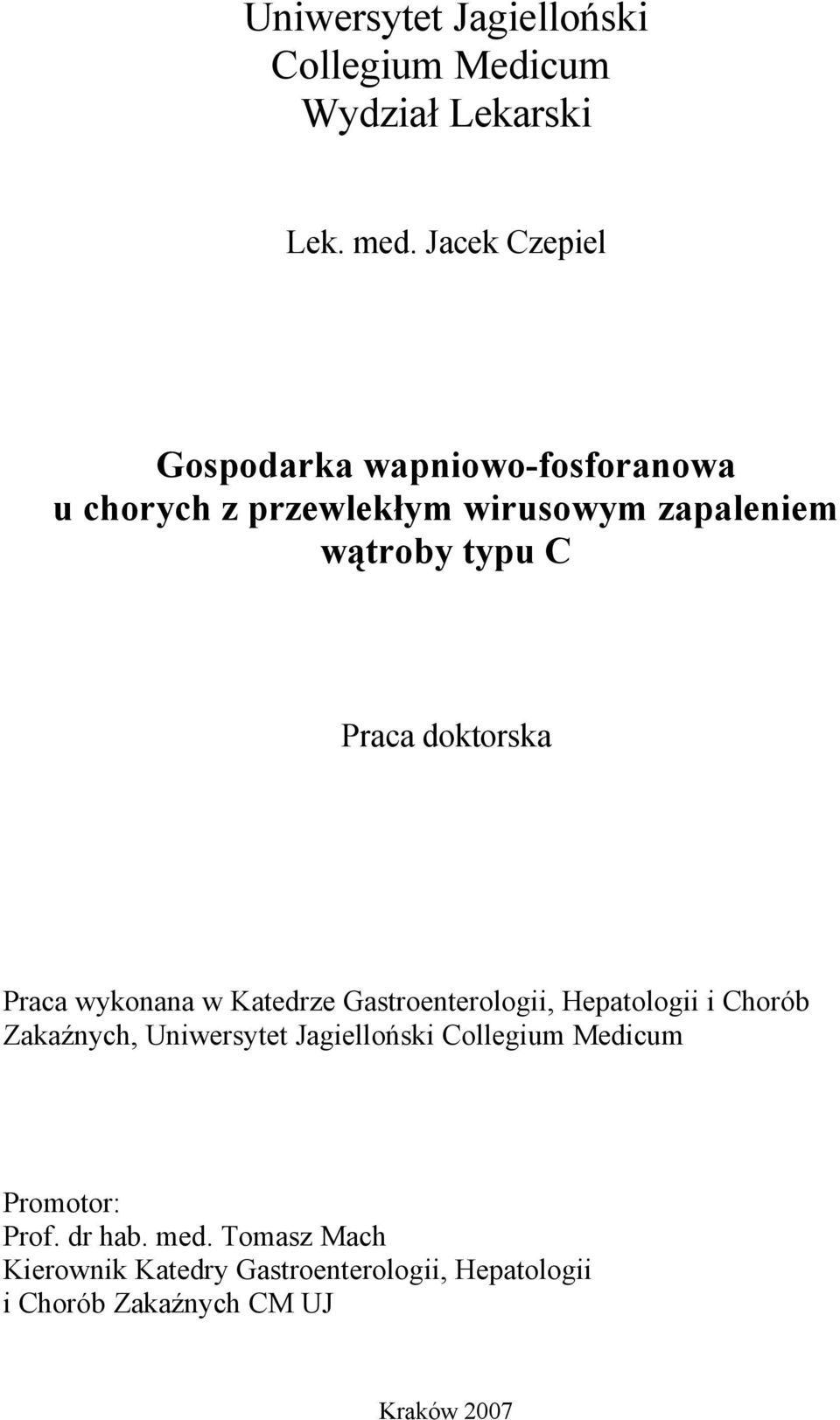 Praca doktorska Praca wykonana w Katedrze Gastroenterologii, Hepatologii i Chorób Zakaźnych, Uniwersytet