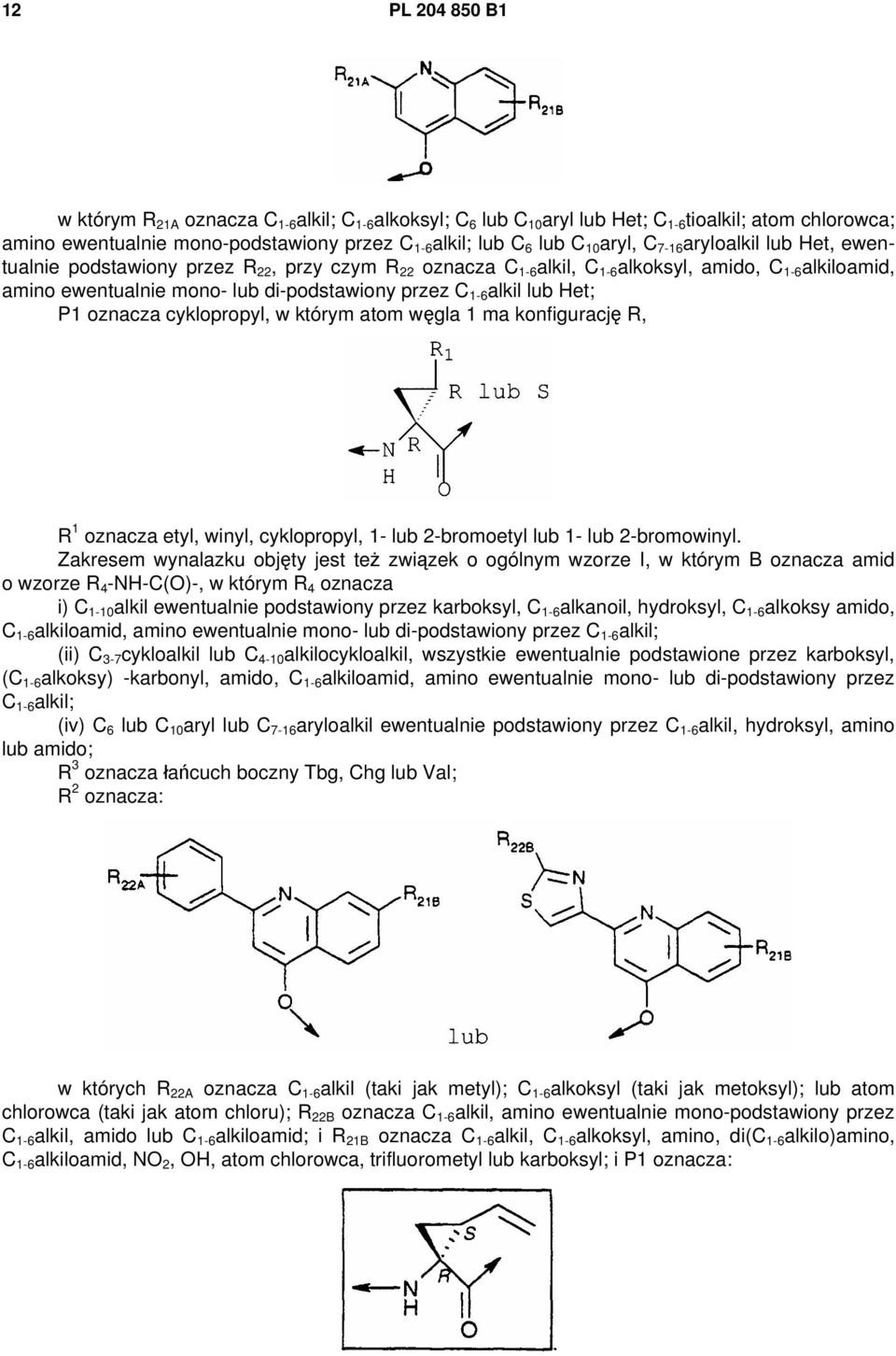 1-6 alkil lub Het; P1 oznacza cyklopropyl, w którym atom węgla 1 ma konfigurację R, R 1 oznacza etyl, winyl, cyklopropyl, 1- lub 2-bromoetyl lub 1- lub 2-bromowinyl.