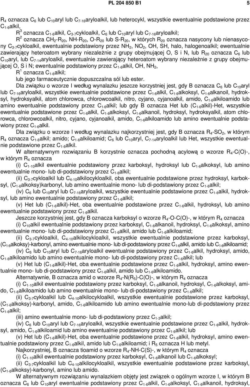 halogenoalkil; ewentualnie zawierający heteroatom wybrany niezależnie z grupy obejmującej O, S i N, lub R 20 oznacza C 6 lub C 10 aryl, lub C 7-14 aryloalkil, ewentualnie zawierający heteroatom