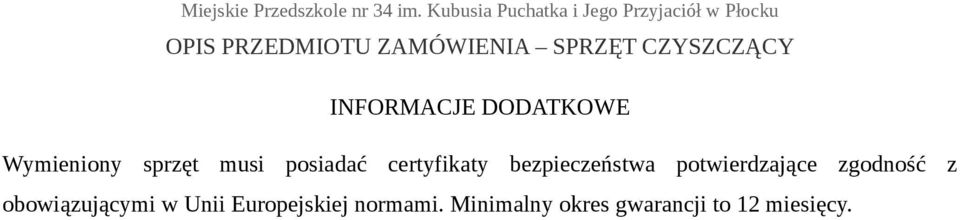 CZYSZCZĄCY INFORMACJE DODATKOWE Wymieniony sprzęt musi posiadać certyfikaty