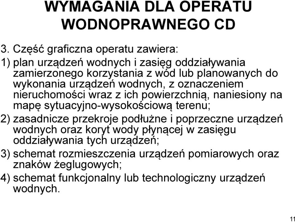 urządzeń wodnych, z oznaczeniem nieruchomości wraz z ich powierzchnią, naniesiony na mapę sytuacyjno-wysokościową terenu; 2) zasadnicze