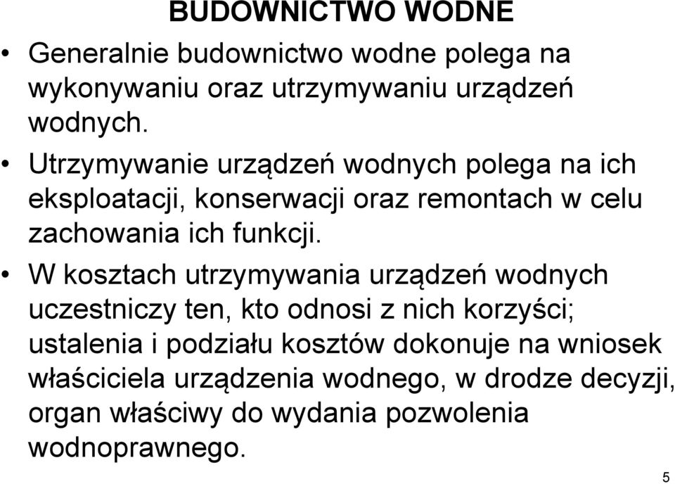W kosztach utrzymywania urządzeń wodnych uczestniczy ten, kto odnosi z nich korzyści; ustalenia i podziału kosztów