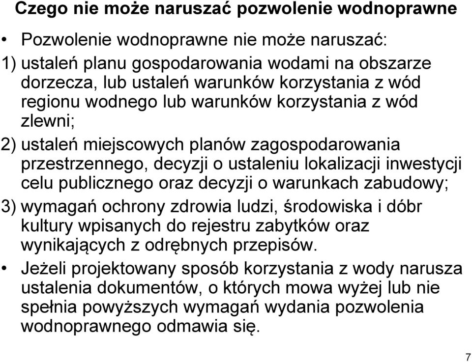 celu publicznego oraz decyzji o warunkach zabudowy; 3) wymagań ochrony zdrowia ludzi, środowiska i dóbr kultury wpisanych do rejestru zabytków oraz wynikających z odrębnych