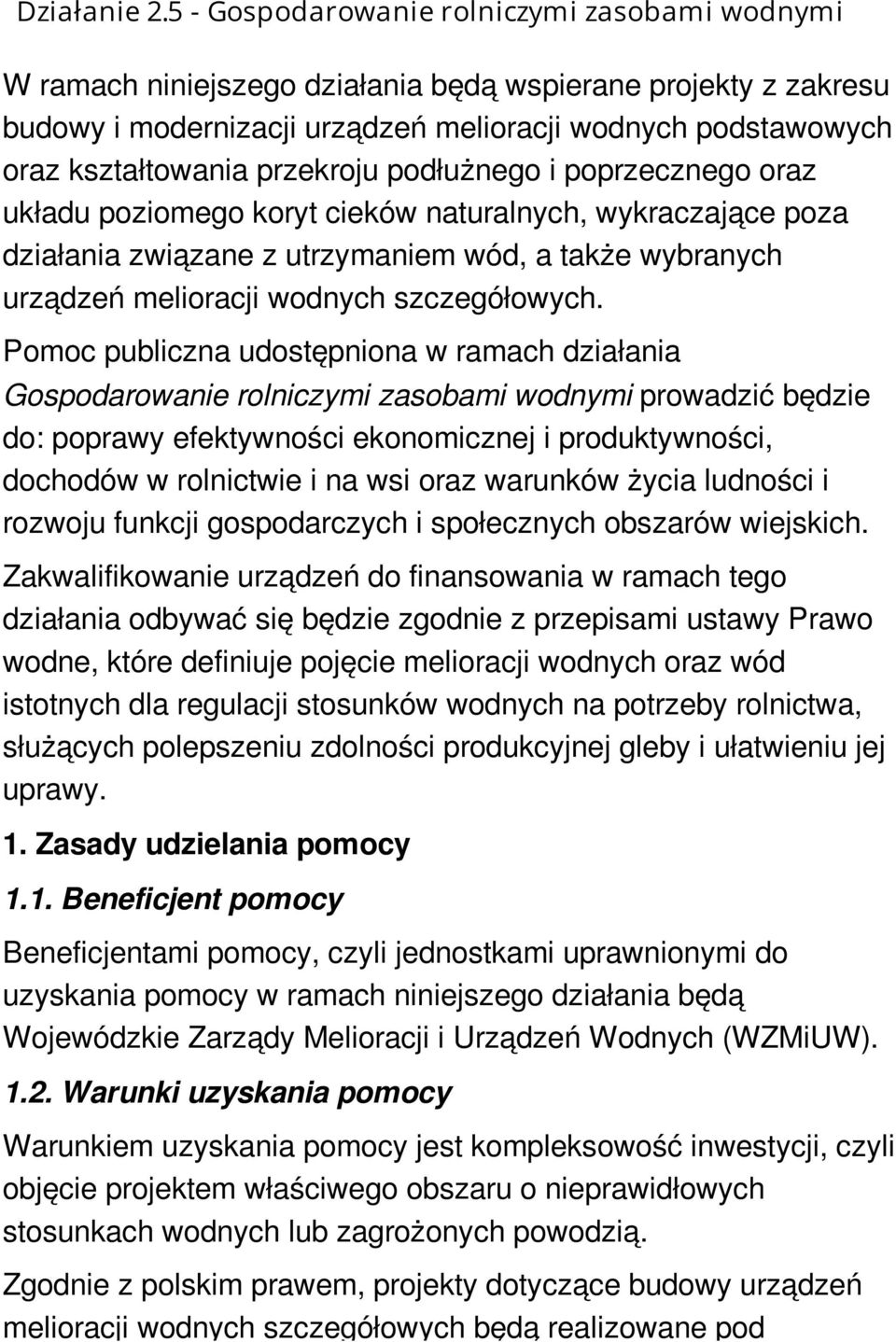 przekroju podłużnego i poprzecznego oraz układu poziomego koryt cieków naturalnych, wykraczające poza działania związane z utrzymaniem wód, a także wybranych urządzeń melioracji wodnych szczegółowych.