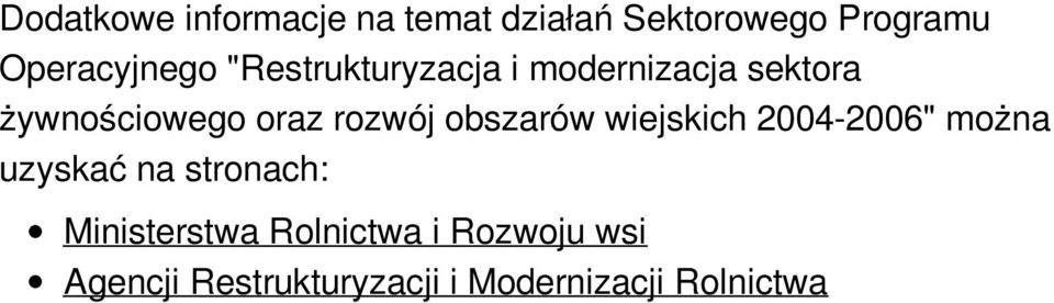 oraz rozwój obszarów wiejskich 2004-2006" można uzyskać na stronach: