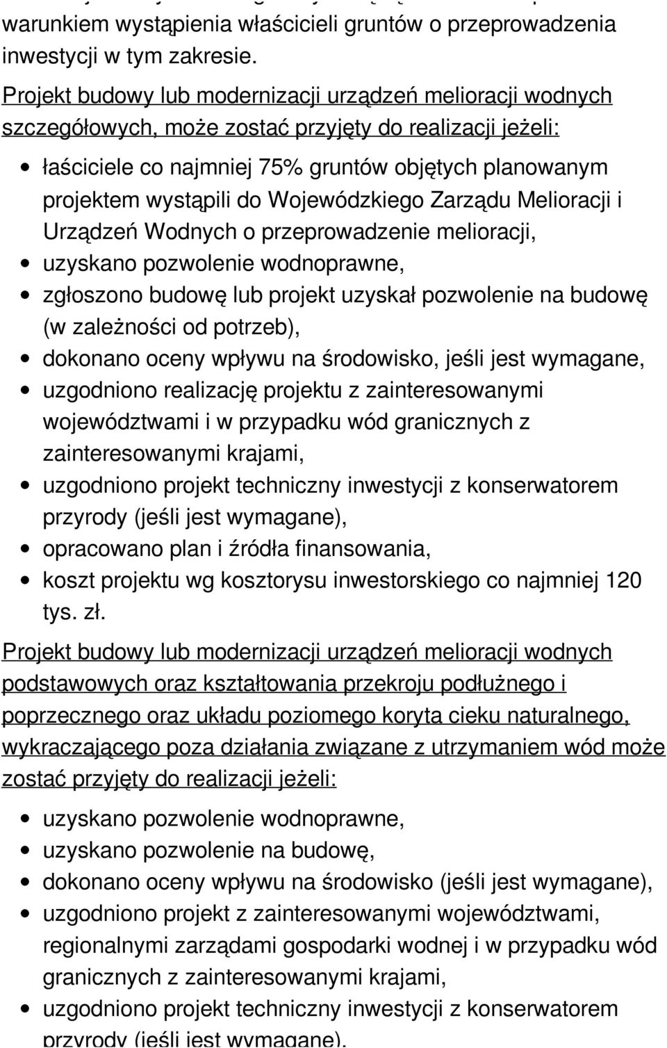 Wojewódzkiego Zarządu Melioracji i Urządzeń Wodnych o przeprowadzenie melioracji, uzyskano pozwolenie wodnoprawne, zgłoszono budowę lub projekt uzyskał pozwolenie na budowę (w zależności od potrzeb),