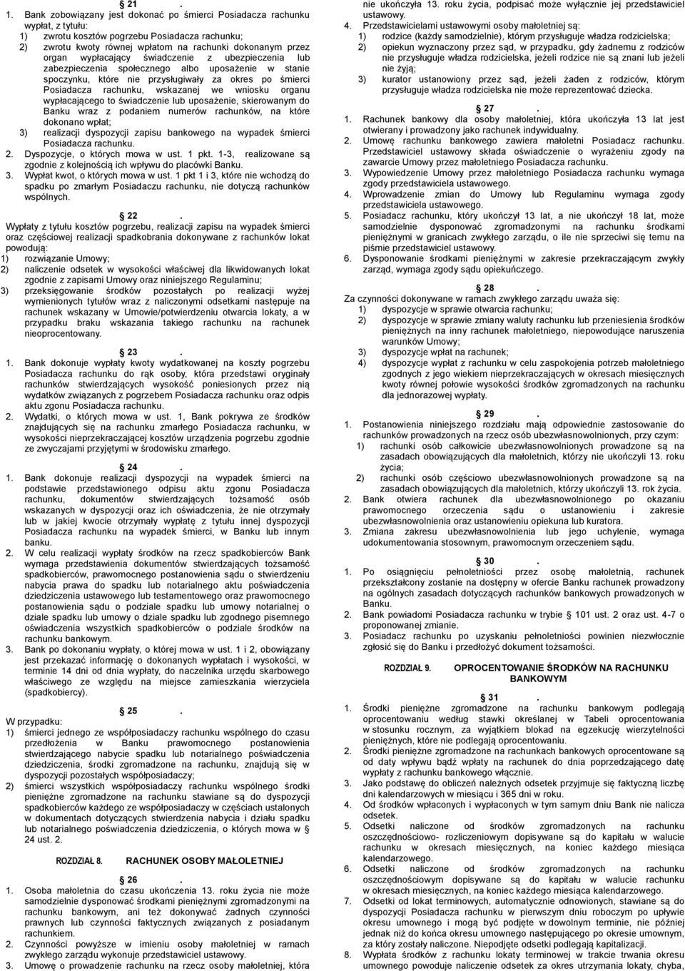 wypłacający świadczenie z ubezpieczenia lub zabezpieczenia społecznego albo uposażenie w stanie spoczynku, które nie przysługiwały za okres po śmierci Posiadacza rachunku, wskazanej we wniosku organu
