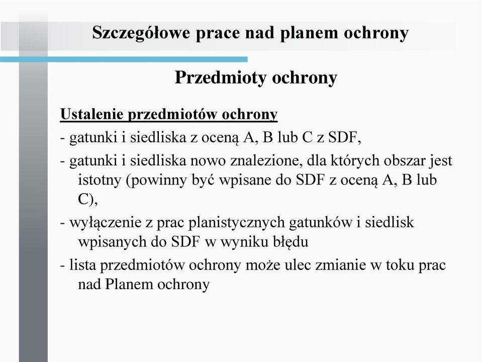 istotny (powinny być wpisane do SDF z oceną A, B lub C), - wyłączenie z prac planistycznych gatunków i