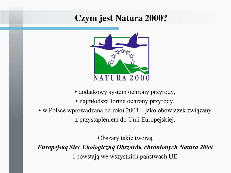 Polsce wprowadzana od roku 2004 jako obowiązek związany z przystąpieniem do