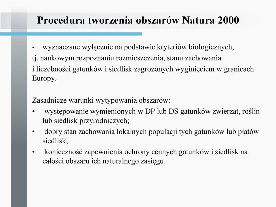 Zasadnicze warunki wytypowania obszarów: występowanie wymienionych w DP lub DS gatunków zwierząt, roślin lub siedlisk przyrodniczych;