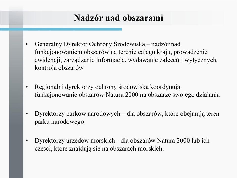 koordynują funkcjonowanie obszarów Natura 2000 na obszarze swojego działania Dyrektorzy parków narodowych dla obszarów, które