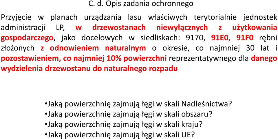 pozostawieniem, co najmniej 10% powierzchni reprezentatywnego dla danego wydzielenia drzewostanu do naturalnego rozpadu Jaką powierzchnię zajmują łęgi