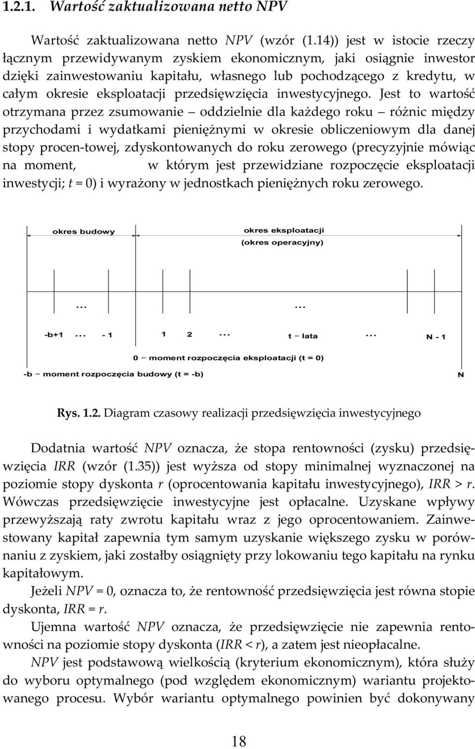 Jst to wartość otrzymana rzz zsumowani ozini la każgo roku różni mięzy rzyhoami i wyatkami iniężnymi w okrsi oblizniowym la anj stoy ron-towj, zyskontowanyh o roku zrowgo (ryzyjni mówią na momnt, w