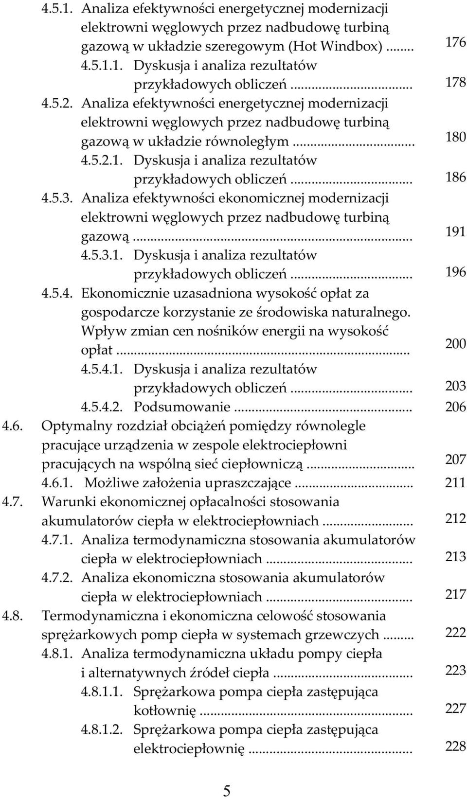 Analiza fktywnośi konomiznj rnizaji ktrowni węglowyh rzz nabuowę turbiną gazową... 9 4.5.3.. Dyskusja i analiza rzultatów rzykłaowyh oblizń... 96 4.5.4. Ekonomizni uzasaniona wysokość ołat za gosoarz korzystani z śroowiska naturalngo.