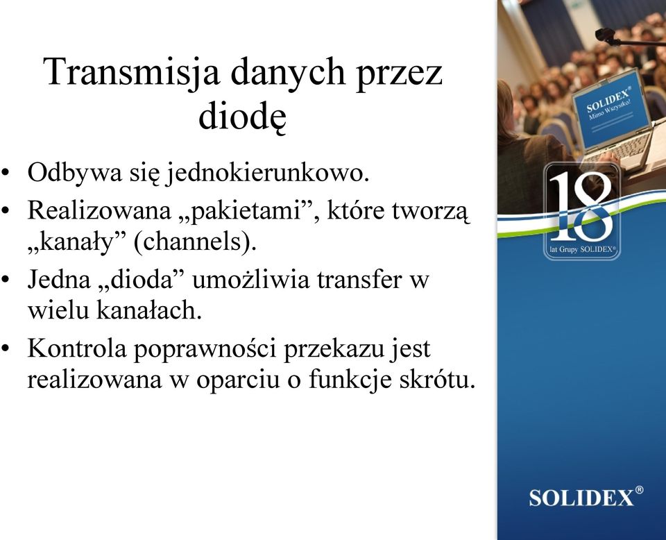 Jedna dioda umożliwia transfer w wielu kanałach.