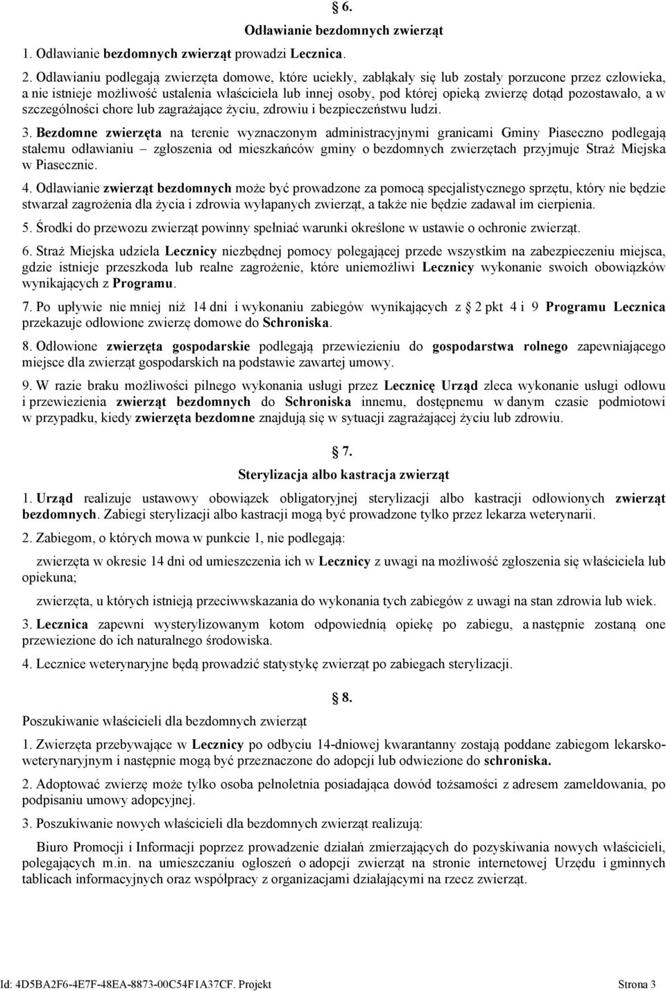 dotąd pozostawało, a w szczególności chore lub zagrażające życiu, zdrowiu i bezpieczeństwu ludzi. 3.