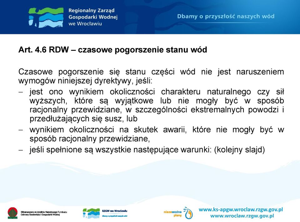 jeśli: jest ono wynikiem okoliczności charakteru naturalnego czy sił wyższych, które są wyjątkowe lub nie mogły być w sposób