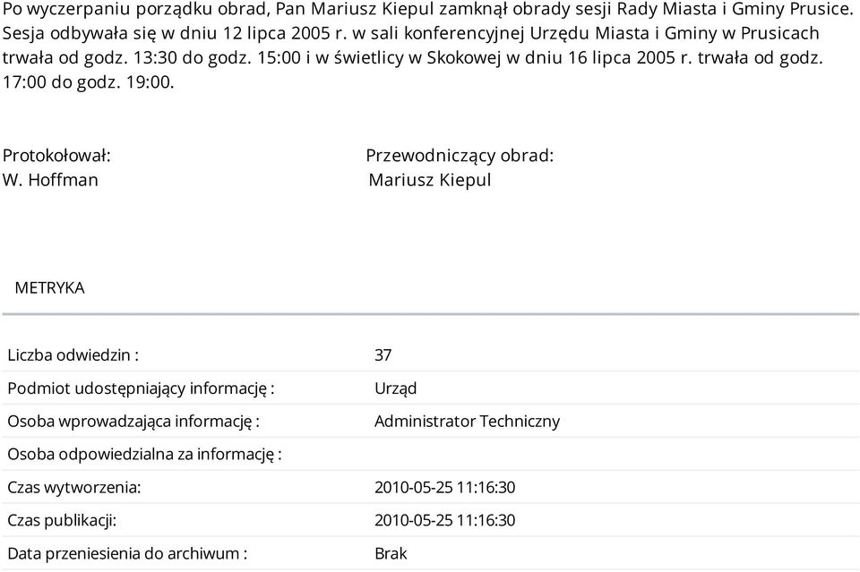 19:00. Protokołował: Przewodniczący obrad: W.