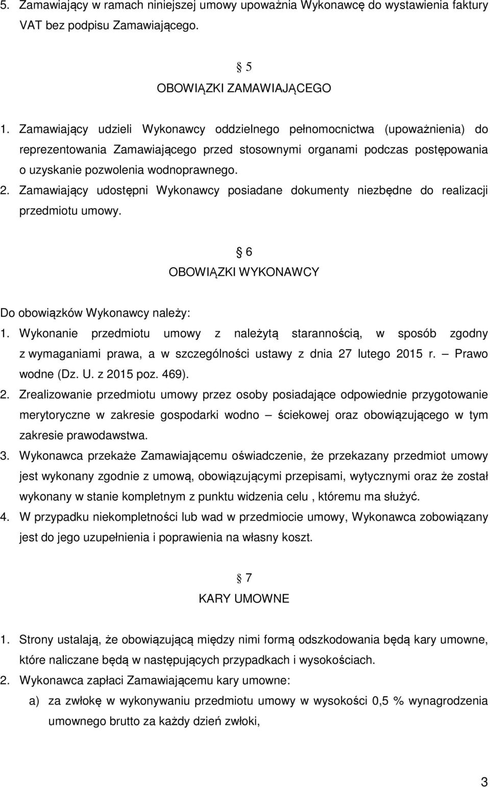 Zamawiający udostępni Wykonawcy posiadane dokumenty niezbędne do realizacji przedmiotu umowy. 6 OBOWIĄZKI WYKONAWCY Do obowiązków Wykonawcy należy: 1.